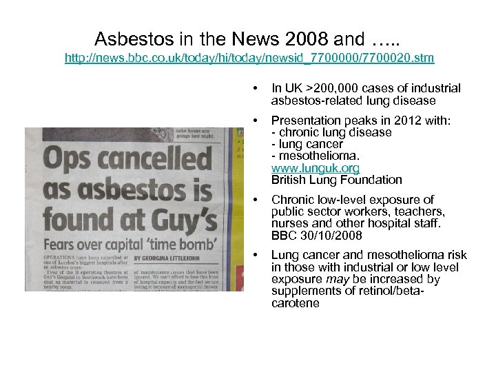 Asbestos in the News 2008 and …. . http: //news. bbc. co. uk/today/hi/today/newsid_7700000/7700020. stm