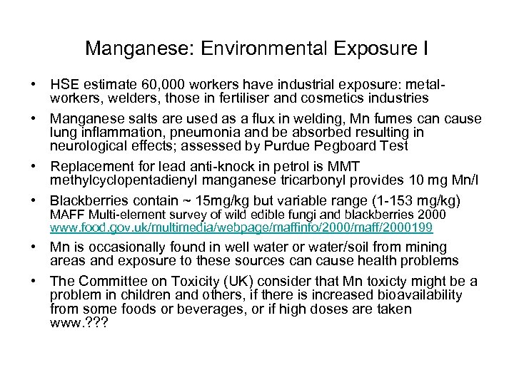 Manganese: Environmental Exposure I • HSE estimate 60, 000 workers have industrial exposure: metalworkers,