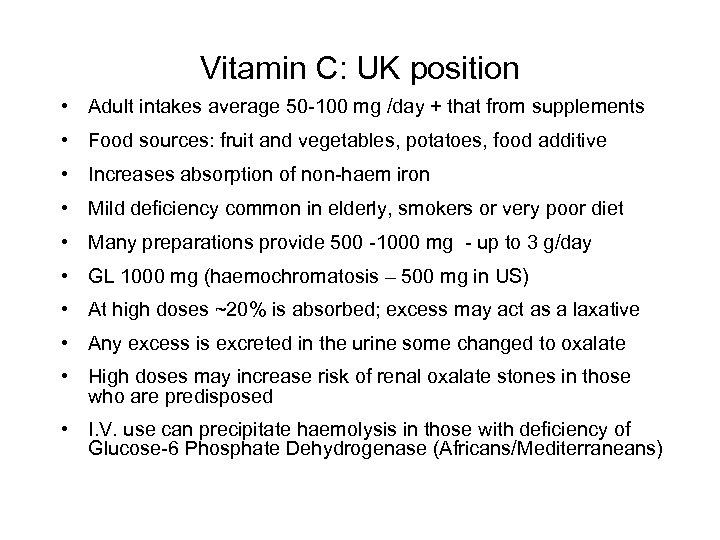 Vitamin C: UK position • Adult intakes average 50 -100 mg /day + that