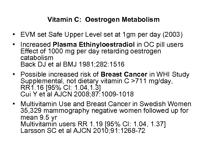 Vitamin C: Oestrogen Metabolism • EVM set Safe Upper Level set at 1 gm