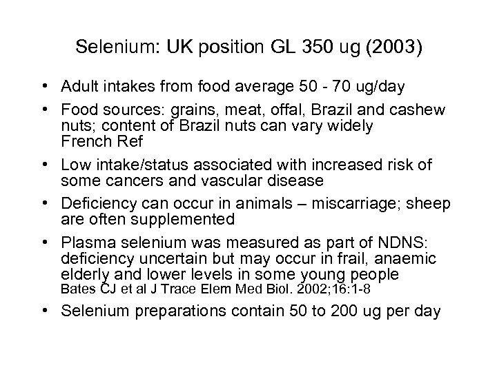 Selenium: UK position GL 350 ug (2003) • Adult intakes from food average 50