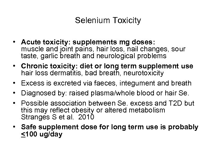 Selenium Toxicity • Acute toxicity: supplements mg doses: muscle and joint pains, hair loss,