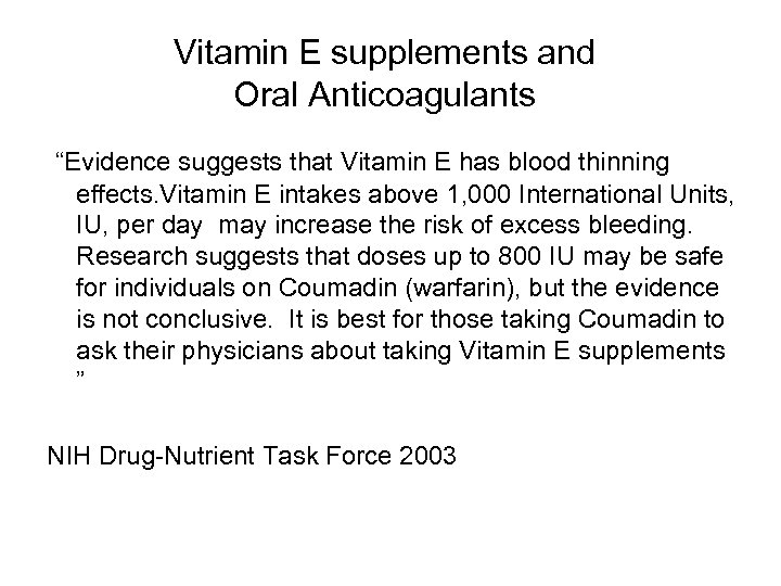 Vitamin E supplements and Oral Anticoagulants “Evidence suggests that Vitamin E has blood thinning