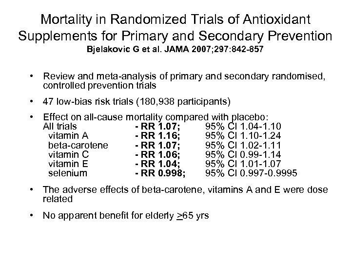 Mortality in Randomized Trials of Antioxidant Supplements for Primary and Secondary Prevention Bjelakovic G