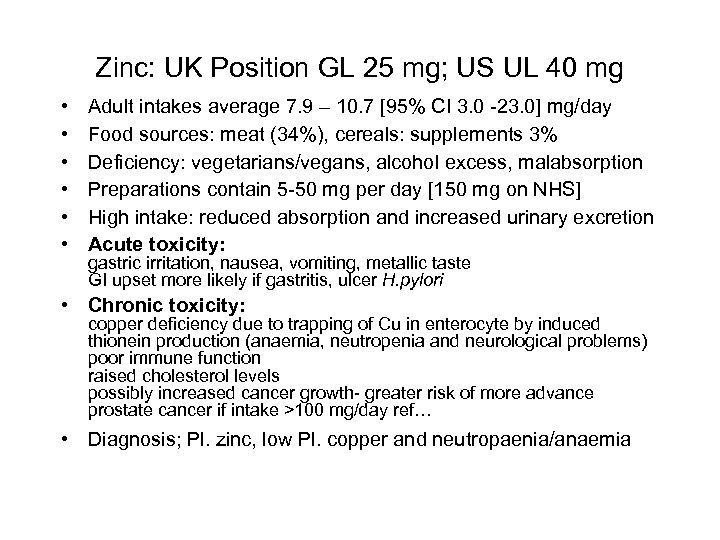 Zinc: UK Position GL 25 mg; US UL 40 mg • • • Adult