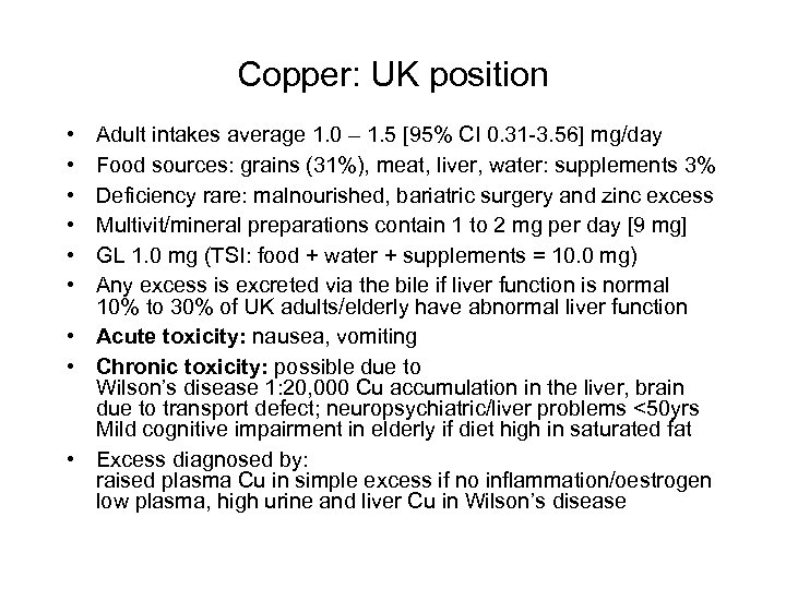 Copper: UK position • • • Adult intakes average 1. 0 – 1. 5