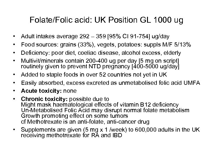 Folate/Folic acid: UK Position GL 1000 ug • • • Adult intakes average 292