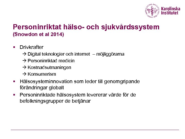 Personinriktat hälso- och sjukvårdssystem (Snowdon et al 2014) § Drivkrafter Digital teknologier och internet