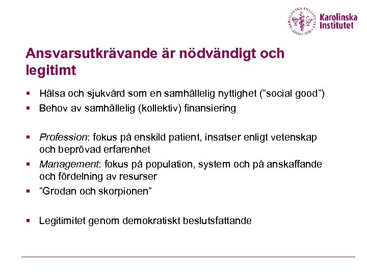 Ansvarsutkrävande är nödvändigt och legitimt § Hälsa och sjukvård som en samhällelig nyttighet (”social