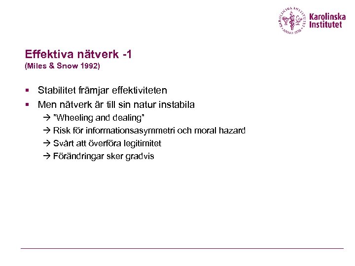 Effektiva nätverk -1 (Miles & Snow 1992) § Stabilitet främjar effektiviteten § Men nätverk