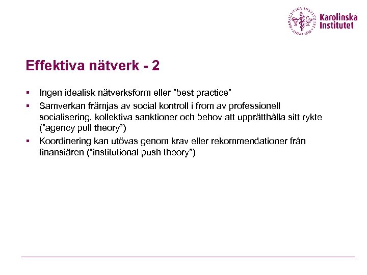 Effektiva nätverk - 2 § § § Ingen idealisk nätverksform eller ”best practice” Samverkan