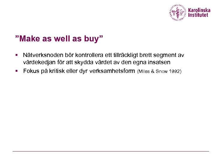”Make as well as buy” § Nätverksnoden bör kontrollera ett tillräckligt brett segment av
