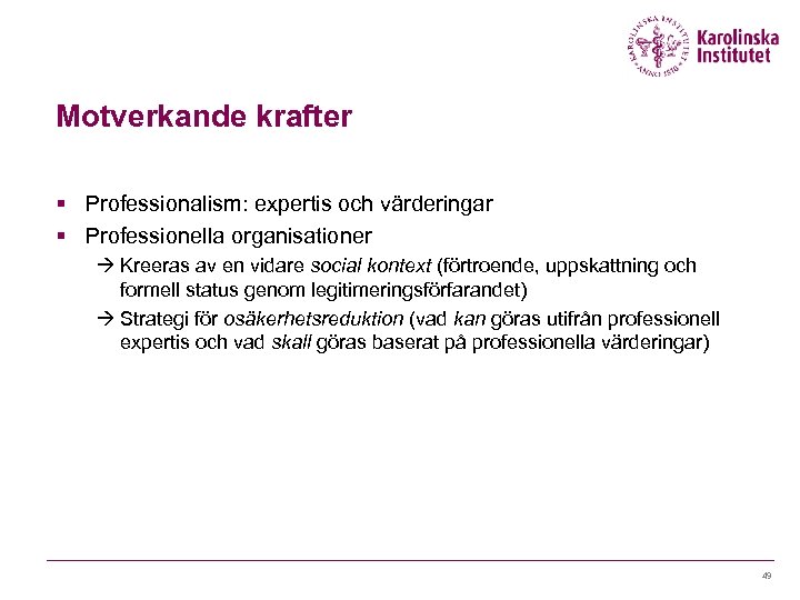 Motverkande krafter § Professionalism: expertis och värderingar § Professionella organisationer Kreeras av en vidare