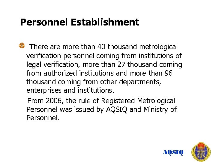 Personnel Establishment There are more than 40 thousand metrological verification personnel coming from institutions