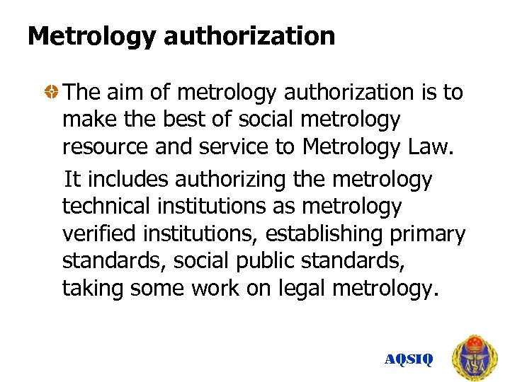 Metrology authorization The aim of metrology authorization is to make the best of social