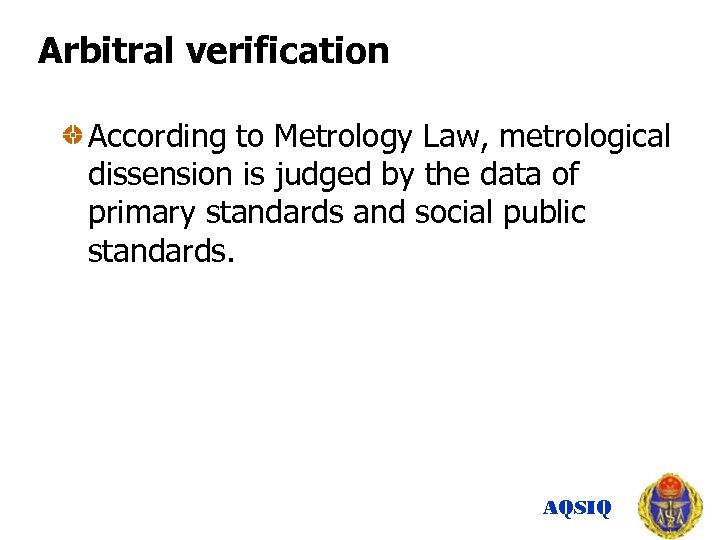 Arbitral verification According to Metrology Law, metrological dissension is judged by the data of