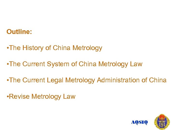 Outline: • The History of China Metrology • The Current System of China Metrology