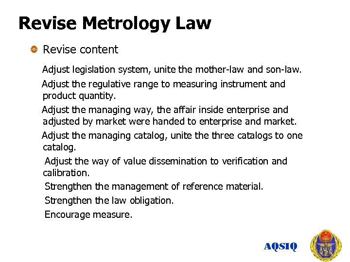 Revise Metrology Law Revise content Adjust legislation system, unite the mother-law and son-law. Adjust