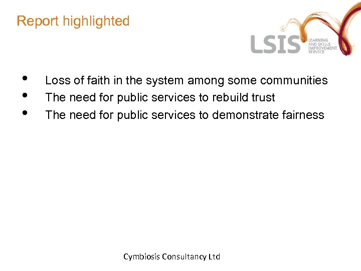 Report highlighted • • • Loss of faith in the system among some communities