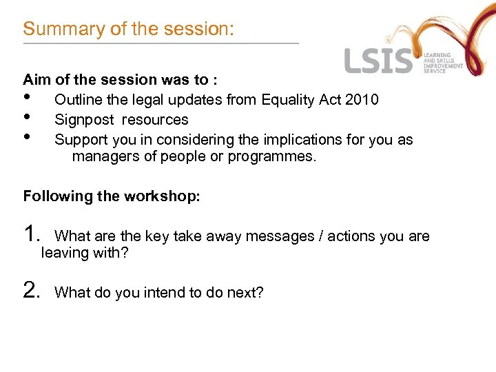 Summary of the session: Aim of the session was to : • Outline the