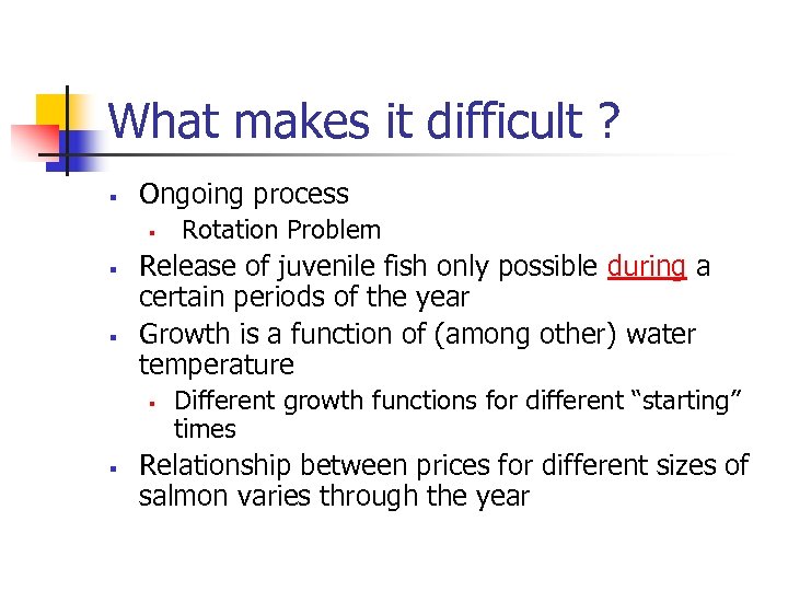 What makes it difficult ? § Ongoing process § § § Release of juvenile