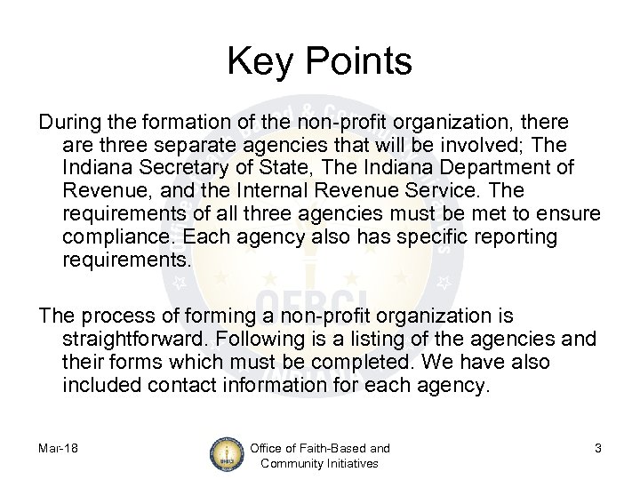 Key Points During the formation of the non-profit organization, there are three separate agencies