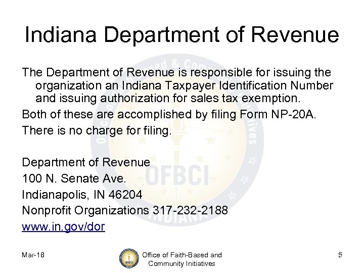 Indiana Department of Revenue The Department of Revenue is responsible for issuing the organization