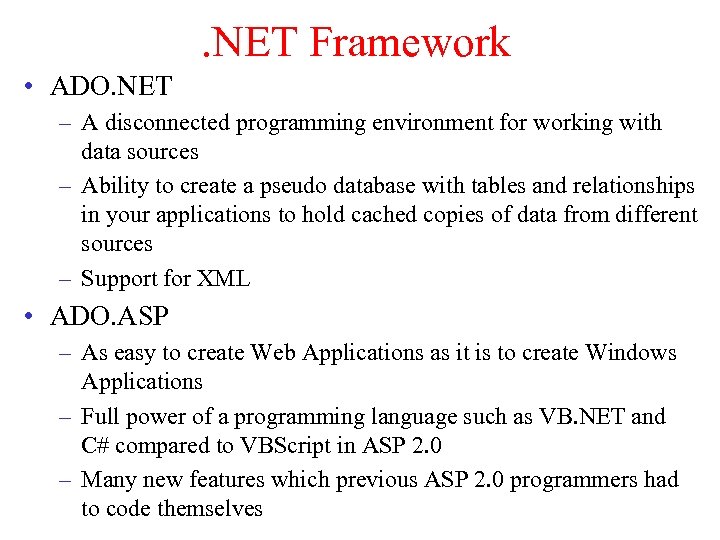 . NET Framework • ADO. NET – A disconnected programming environment for working with