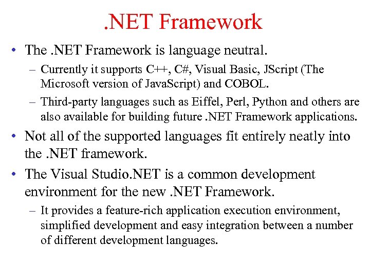 . NET Framework • The. NET Framework is language neutral. – Currently it supports