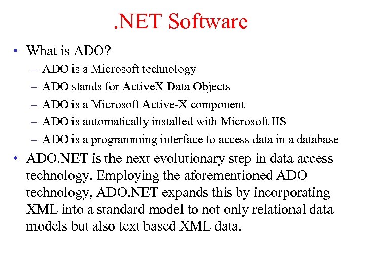 . NET Software • What is ADO? – – – ADO is a Microsoft