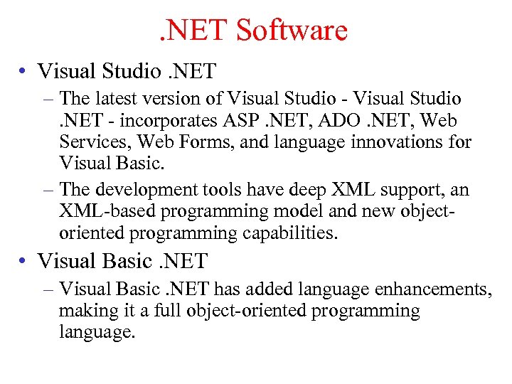 . NET Software • Visual Studio. NET – The latest version of Visual Studio