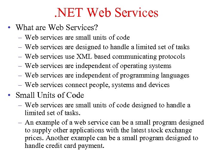 . NET Web Services • What are Web Services? – – – Web services