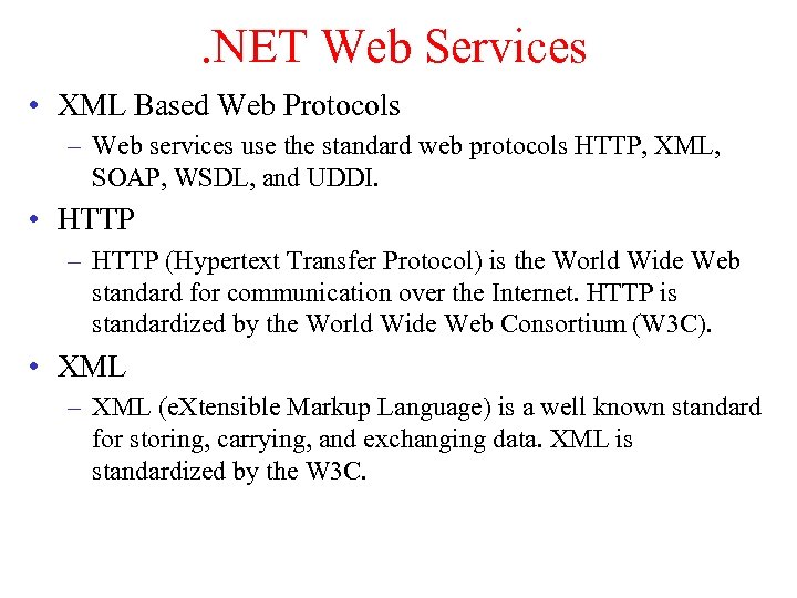 . NET Web Services • XML Based Web Protocols – Web services use the