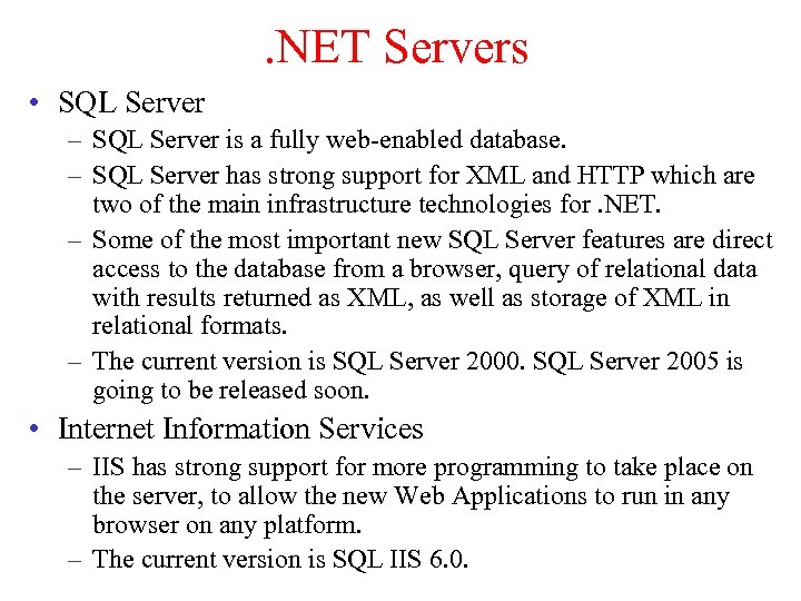 . NET Servers • SQL Server – SQL Server is a fully web-enabled database.