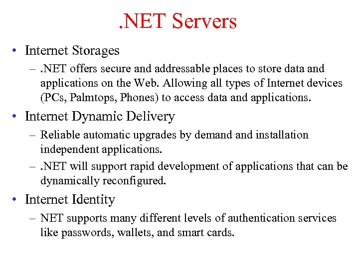 . NET Servers • Internet Storages –. NET offers secure and addressable places to