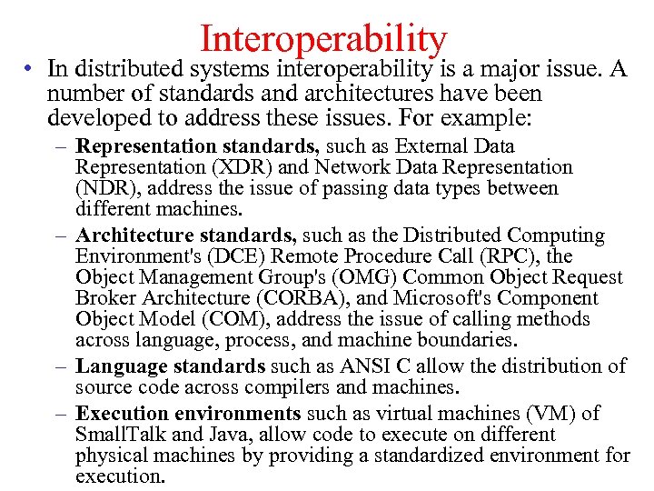 Interoperability • In distributed systems interoperability is a major issue. A number of standards