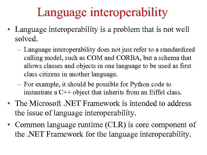 Language interoperability • Language interoperability is a problem that is not well solved. –