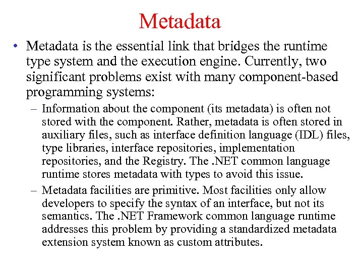 Metadata • Metadata is the essential link that bridges the runtime type system and