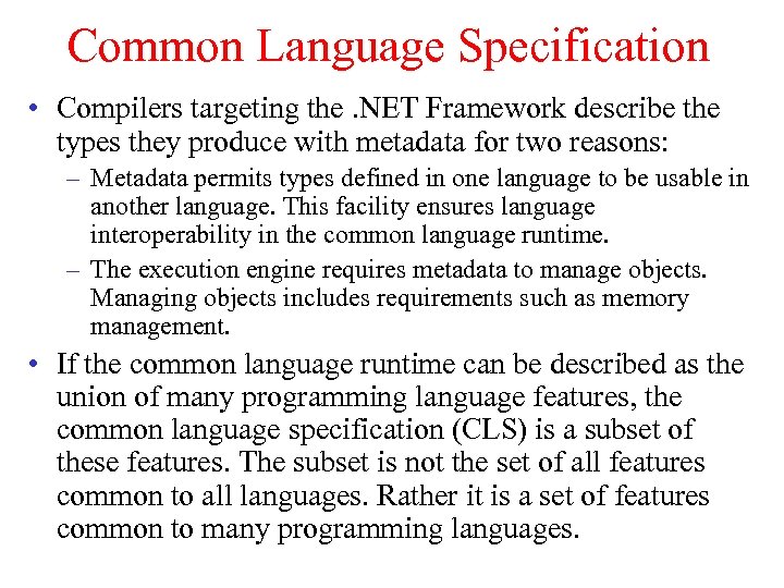Common Language Specification • Compilers targeting the. NET Framework describe the types they produce