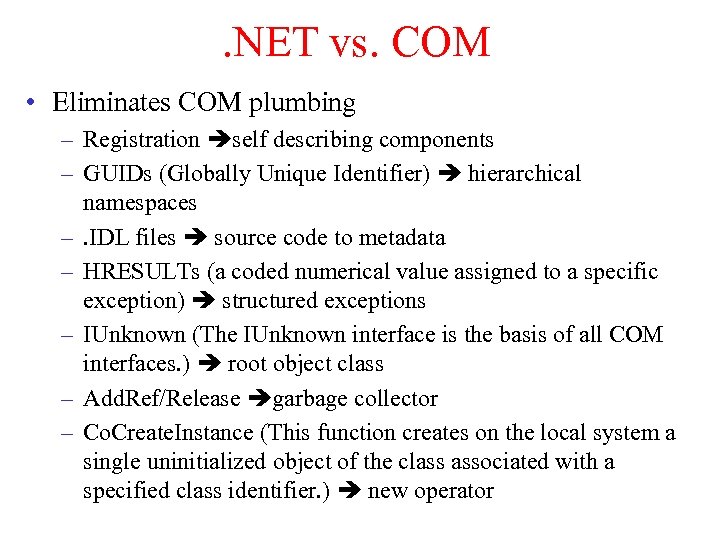. NET vs. COM • Eliminates COM plumbing – Registration self describing components –