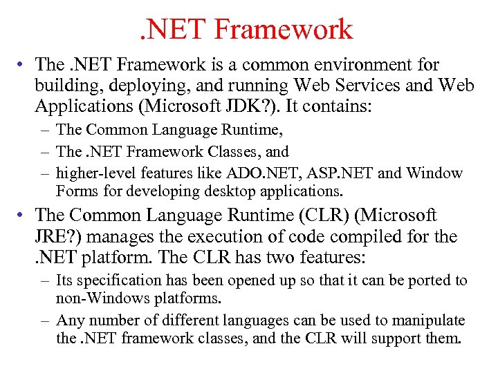 . NET Framework • The. NET Framework is a common environment for building, deploying,