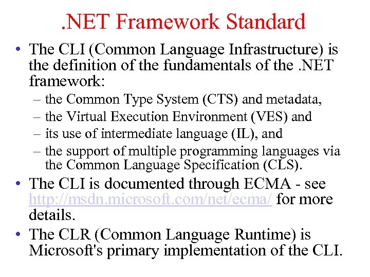 . NET Framework Standard • The CLI (Common Language Infrastructure) is the definition of