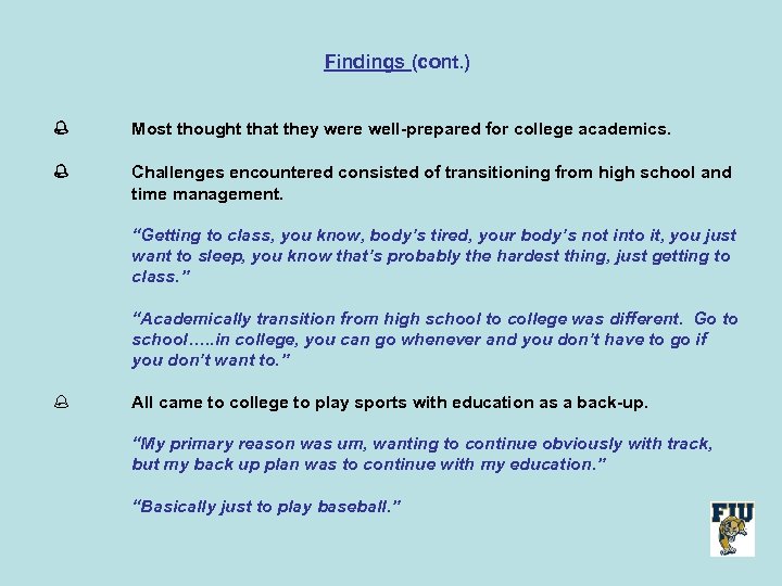 Findings (cont. ) Most thought that they were well-prepared for college academics. Challenges encountered