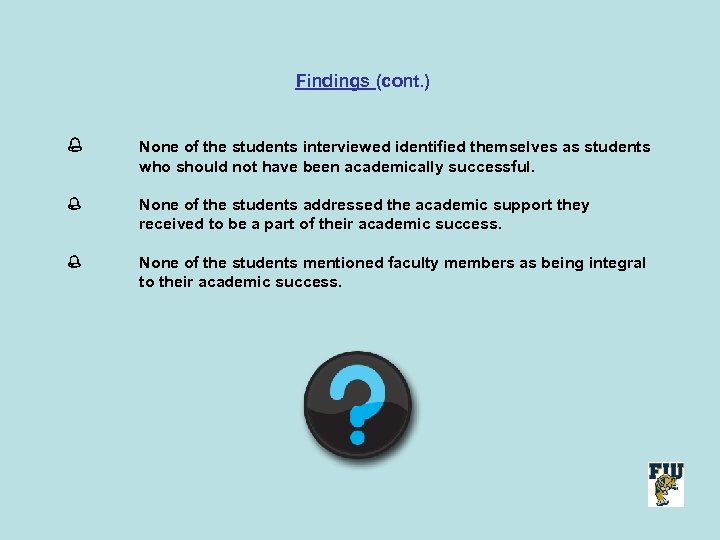 Findings (cont. ) None of the students interviewed identified themselves as students who should