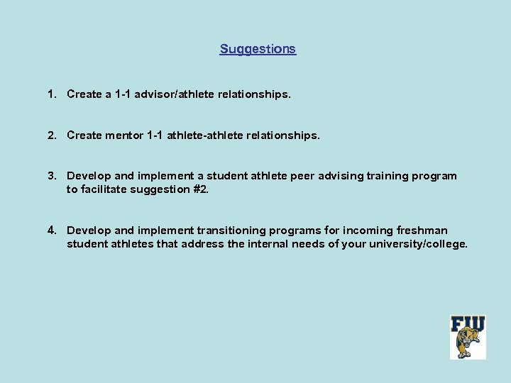 Suggestions 1. Create a 1 -1 advisor/athlete relationships. 2. Create mentor 1 -1 athlete-athlete