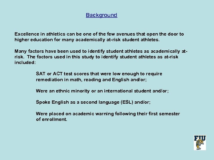 Background Excellence in athletics can be one of the few avenues that open the