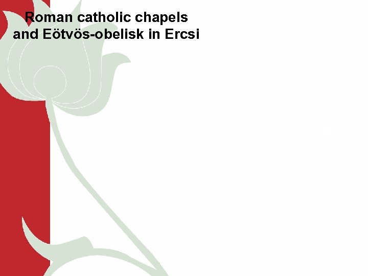 Roman catholic chapels and Eötvös-obelisk in Ercsi 