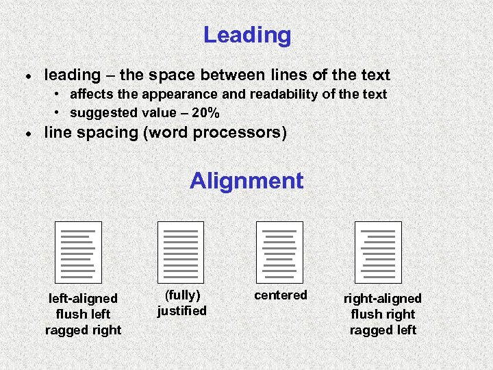 Leading · leading – the space between lines of the text • affects the