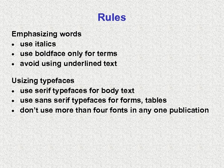 Rules Emphasizing words · use italics · use boldface only for terms · avoid