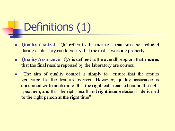 Definitions (1) n n n Quality Control - QC refers to the measures that